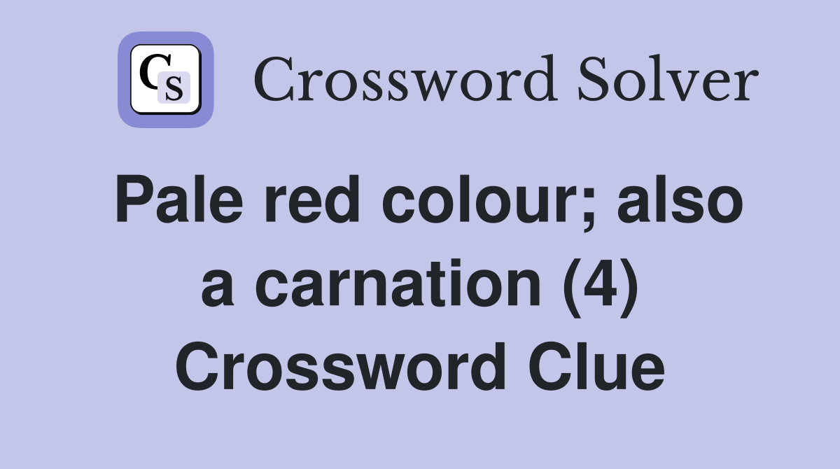 Pale red colour; also a carnation (4) Crossword Clue Answers